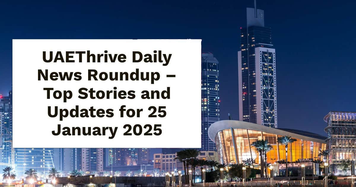 UAEThrive Daily News Roundup