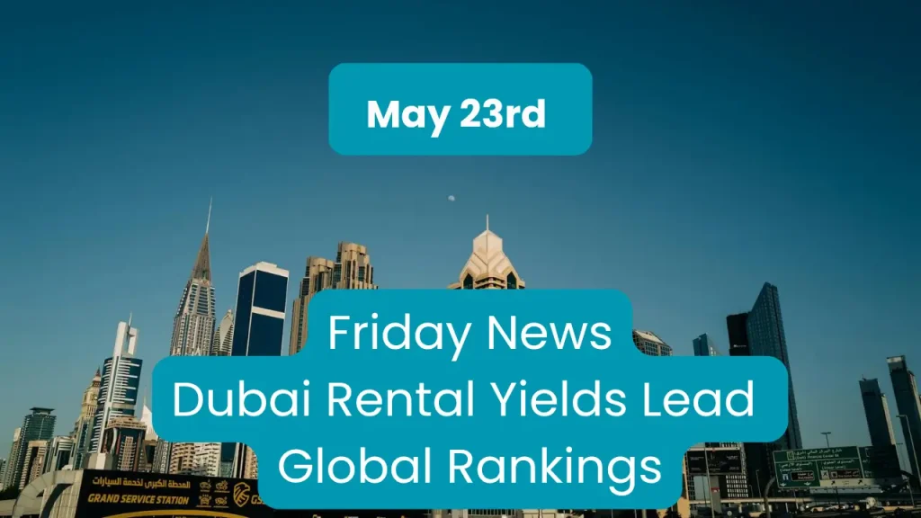 Dubai skyline with headline about rental yields leading global rankings, featured in UAE News May 23 2025.