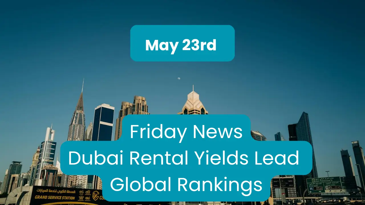 Dubai skyline with headline about rental yields leading global rankings, featured in UAE News May 23 2025.