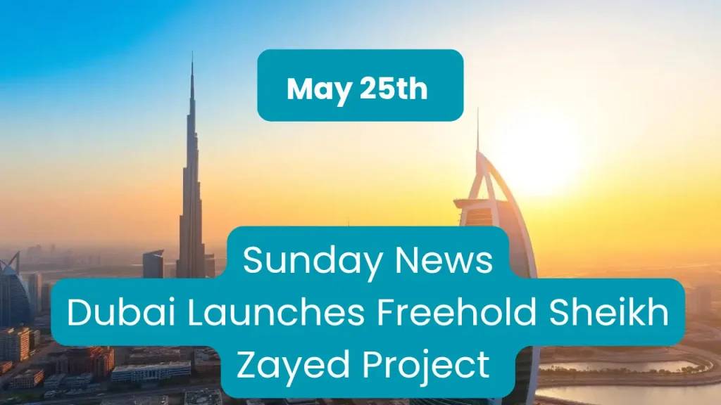 UAE Daily News Roundup 25 May 2025 – Sunrise over Dubai skyline with Burj Khalifa and Burj Al Arab, highlighting Sunday news of Dubai launching freehold Sheikh Zayed project