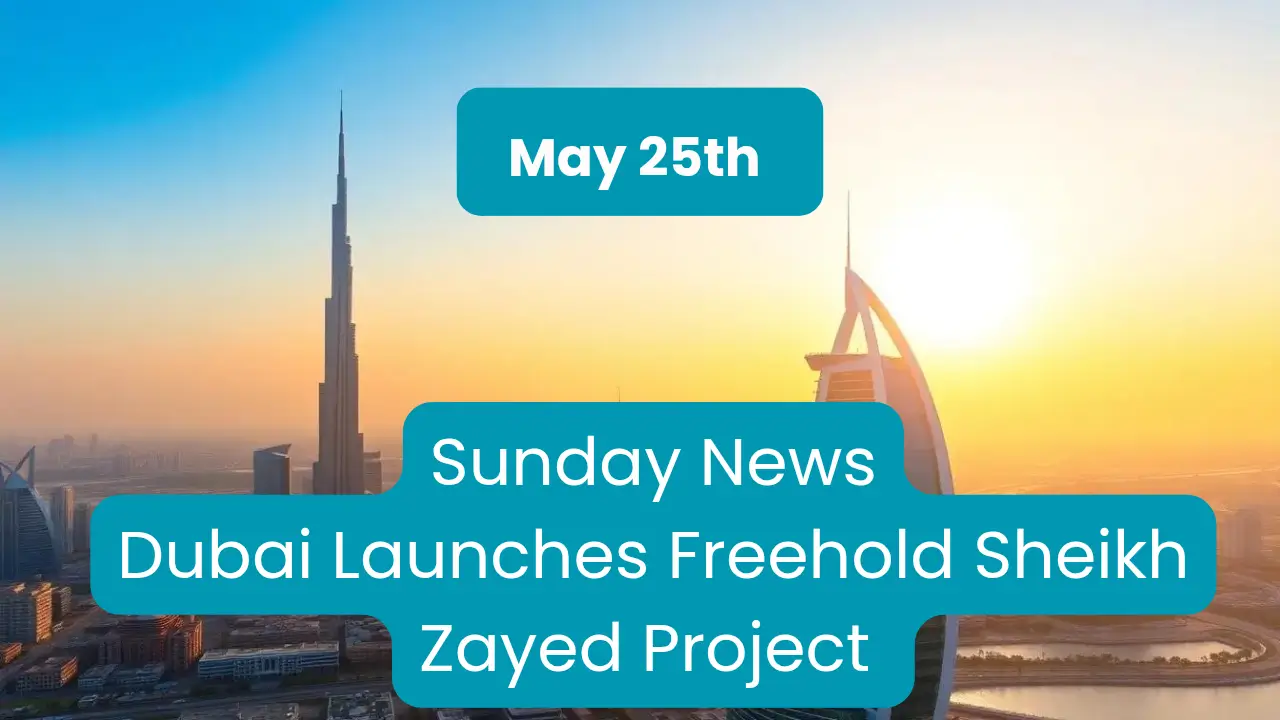 UAE Daily News Roundup 25 May 2025 – Sunrise over Dubai skyline with Burj Khalifa and Burj Al Arab, highlighting Sunday news of Dubai launching freehold Sheikh Zayed project