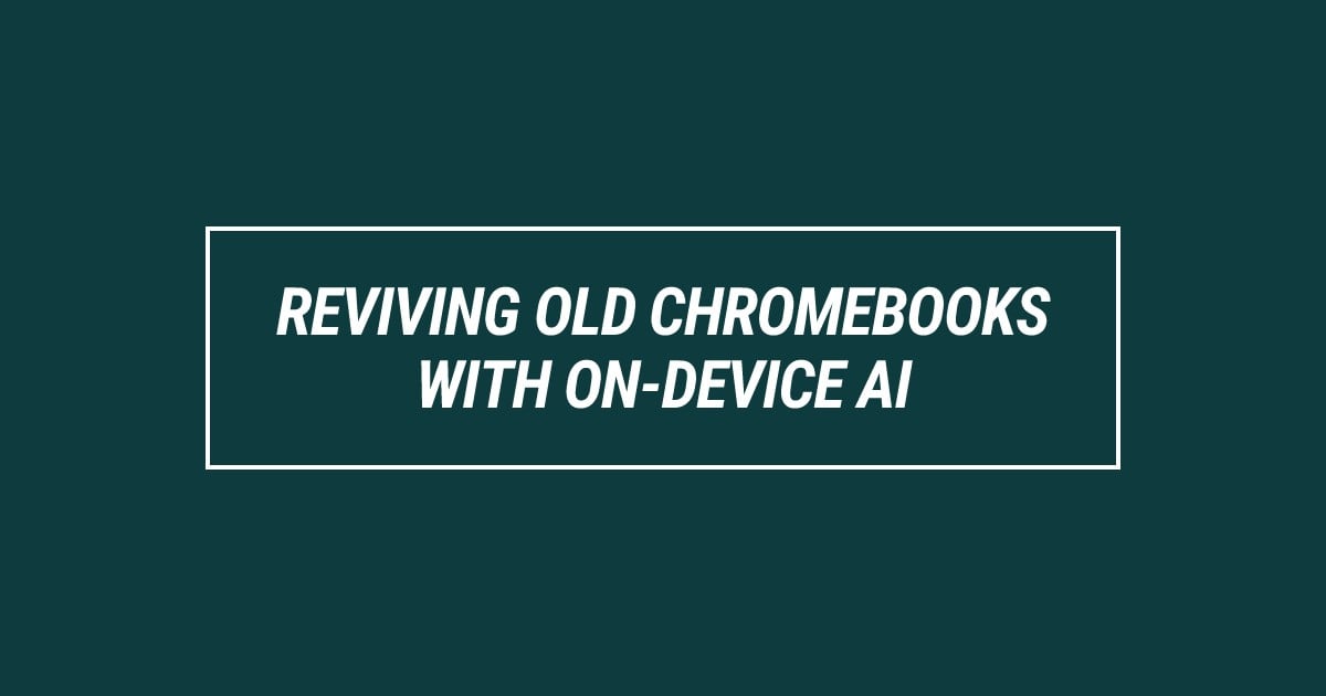 reviving old chromebooks with ondevice ai boxed
